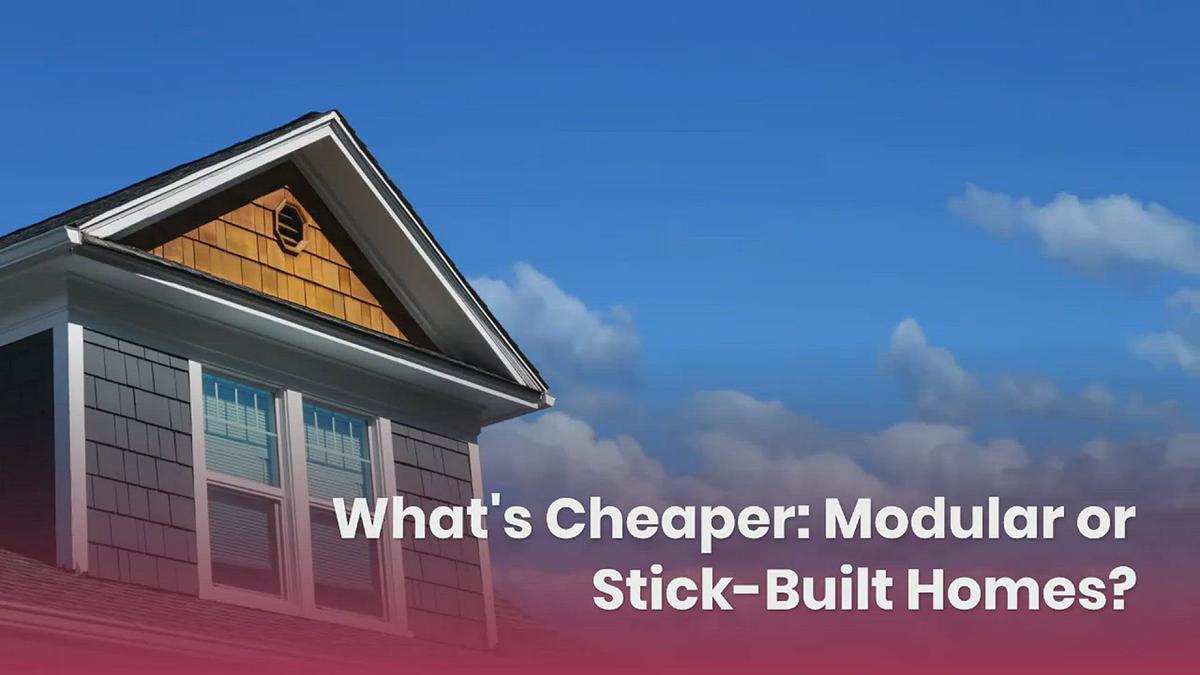 'Video thumbnail for What’s Cheaper: Modular or Stick-Built Homes?'